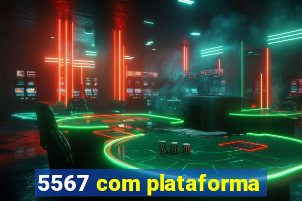 5567 com plataforma